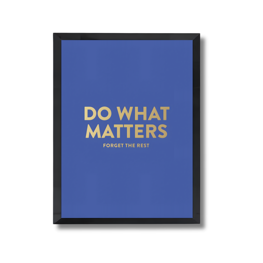 Do what matters forget the rest Motivational Quote Poster #679