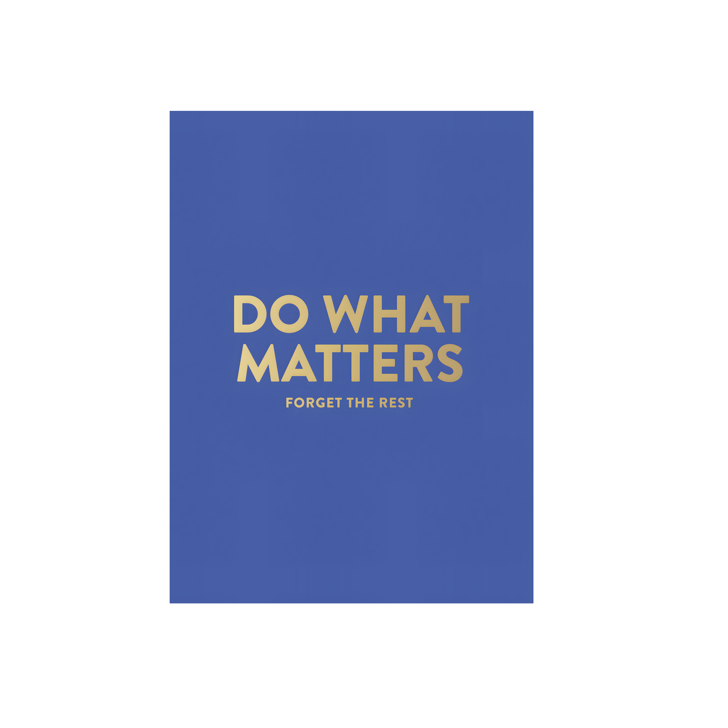 Do what matters forget the rest Motivational Quote Poster #679