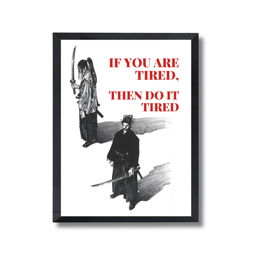 IF YOU ARE TIRED, THEN DO IT TIRED Poster #685
