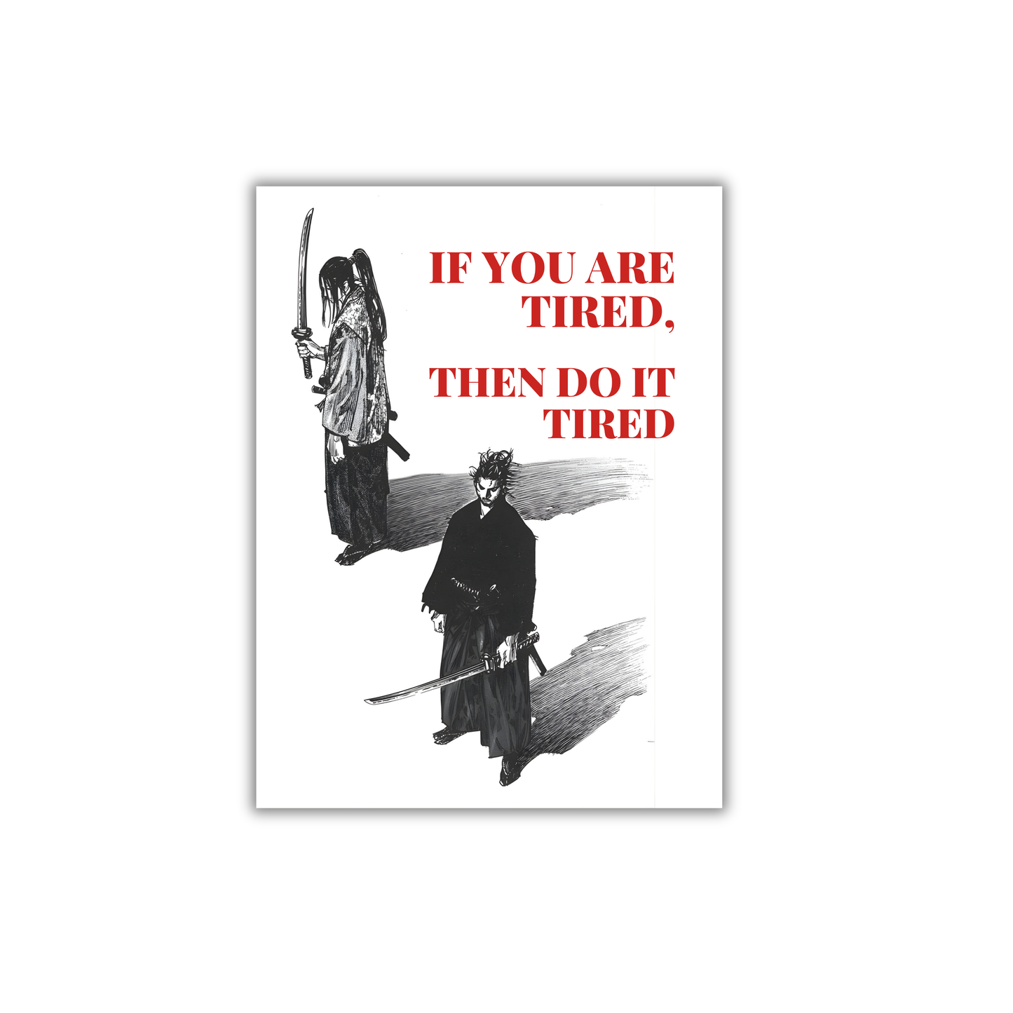 IF YOU ARE TIRED, THEN DO IT TIRED Poster #685