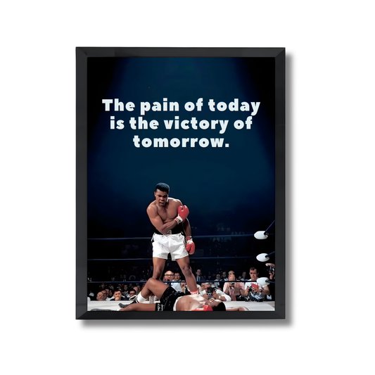 The pain of today is the victory of tomorrow. Motivational Poster #689