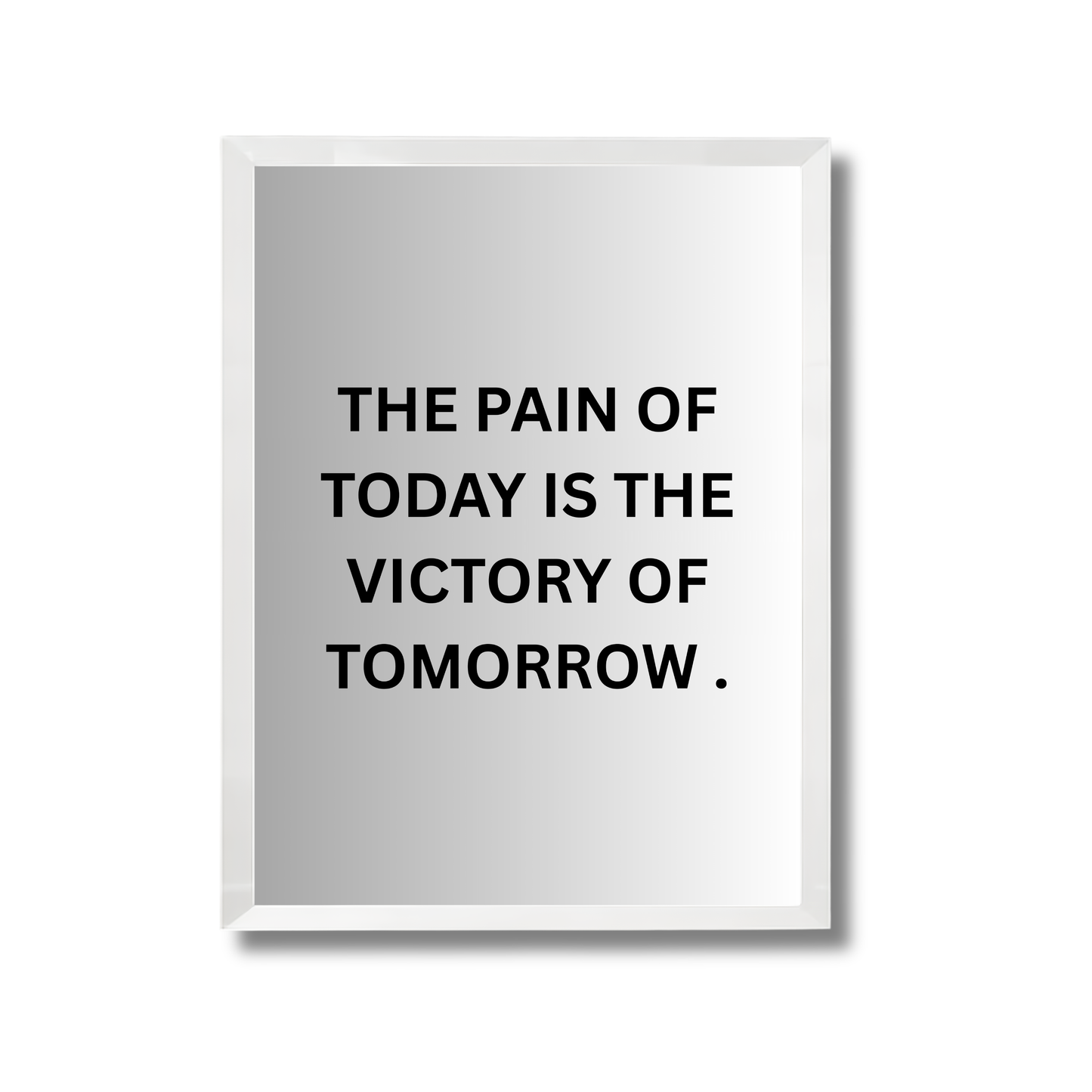 THE PAIN OF TODAY IS THE VICTORY OF TOMORROW . Motivational Poster #692