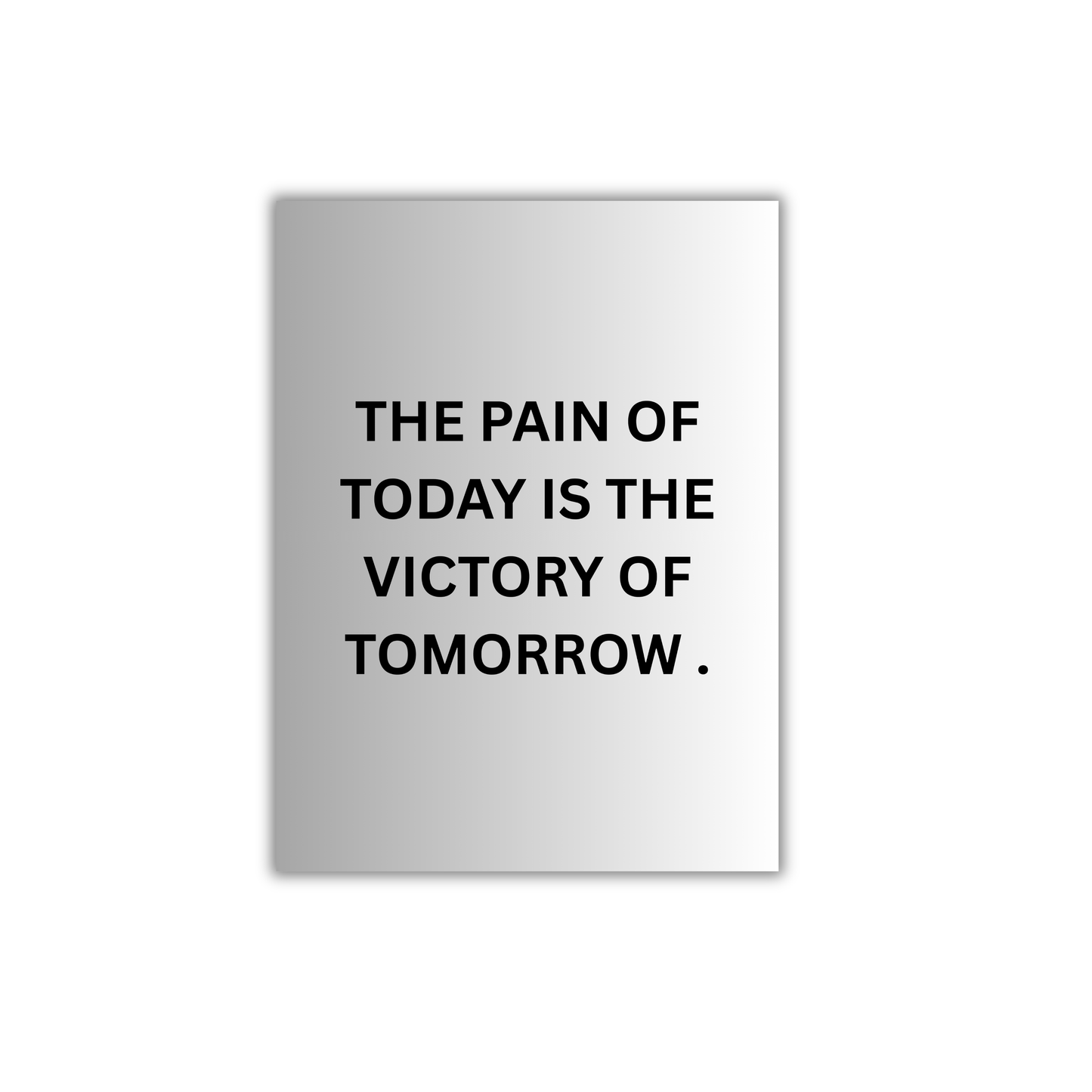 THE PAIN OF TODAY IS THE VICTORY OF TOMORROW . Motivational Poster #692
