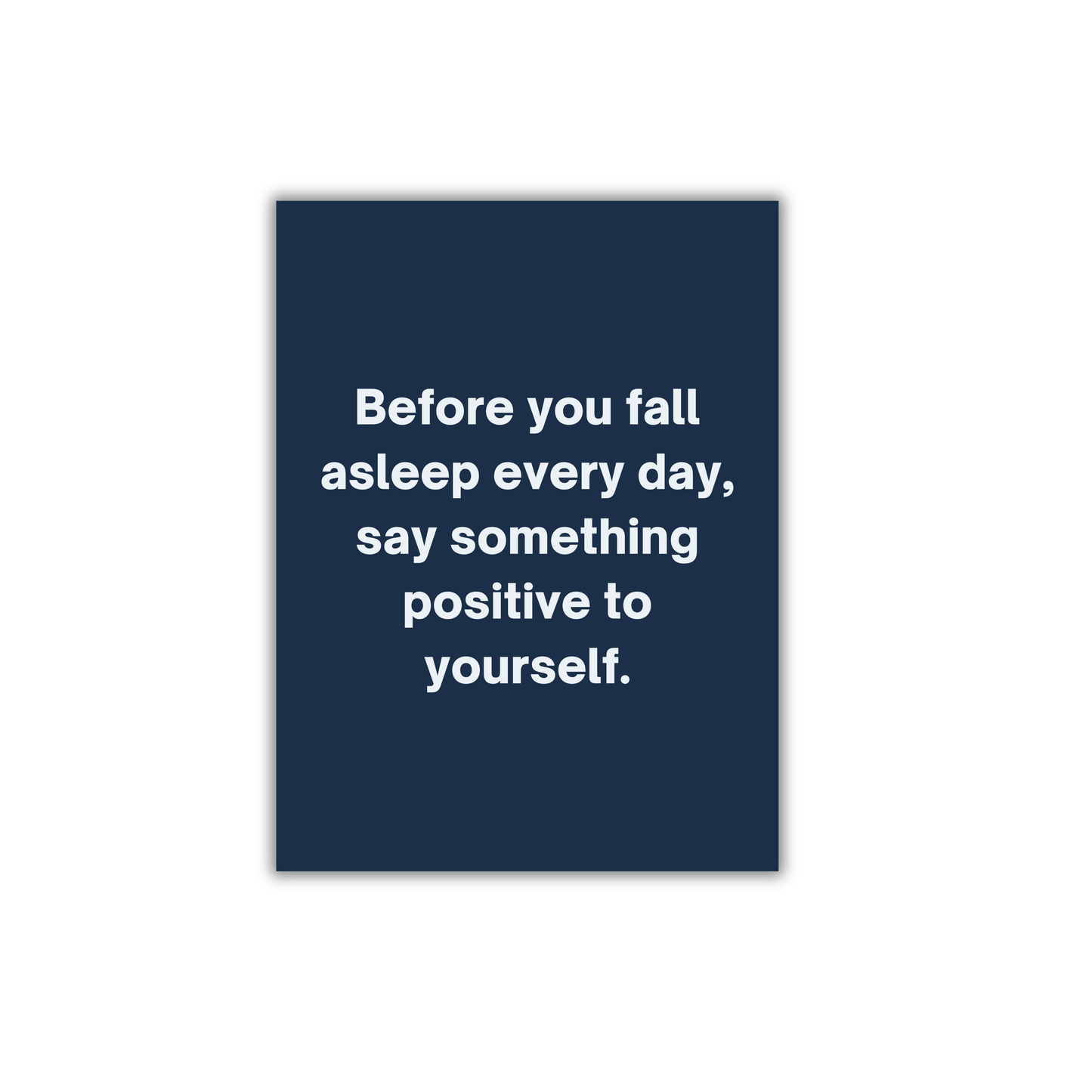 Before you fall asleep every day, say something positive to yourself. Motivational Poster #694