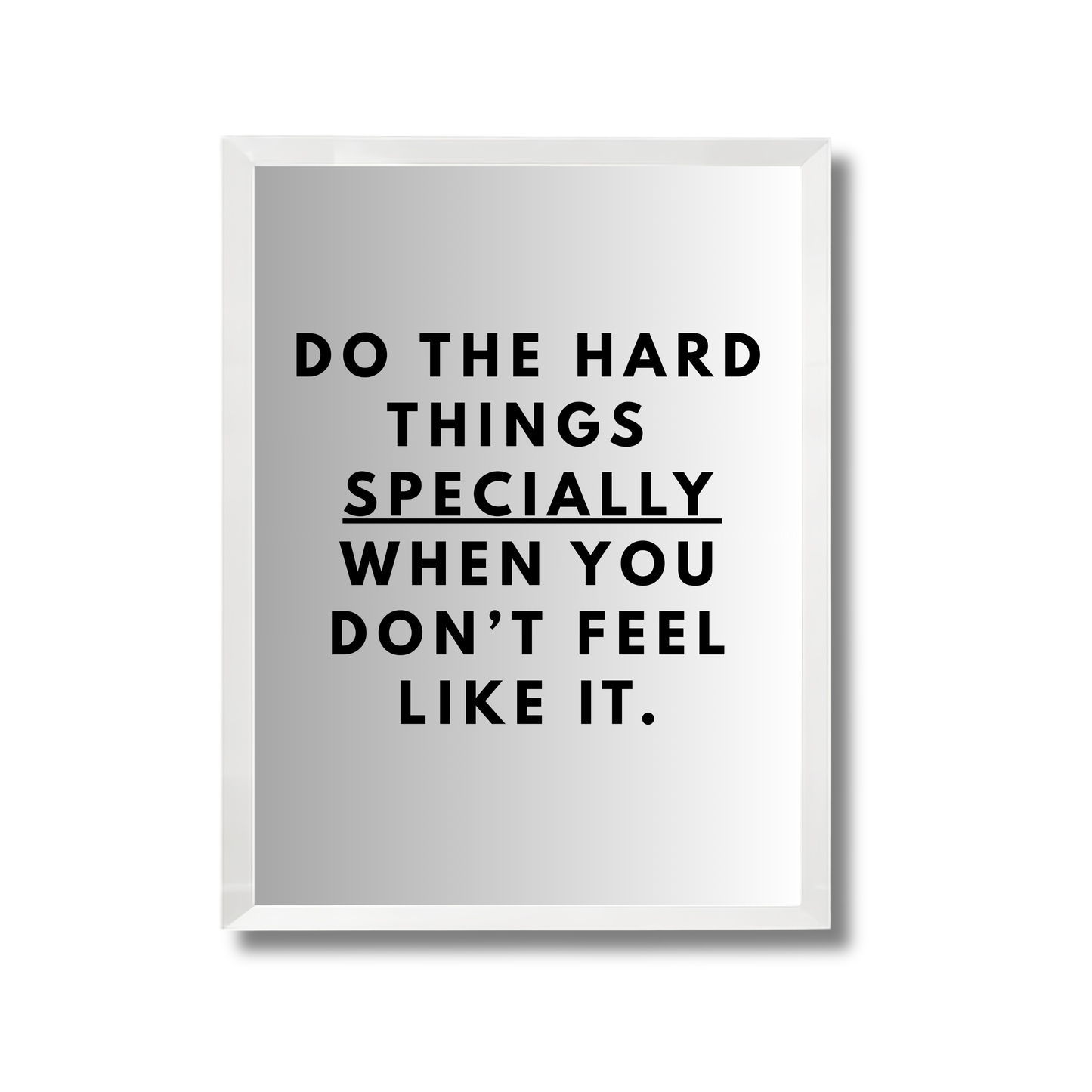 Do the hard things 
specially when you don’t feel like it. Motivational Poster #696