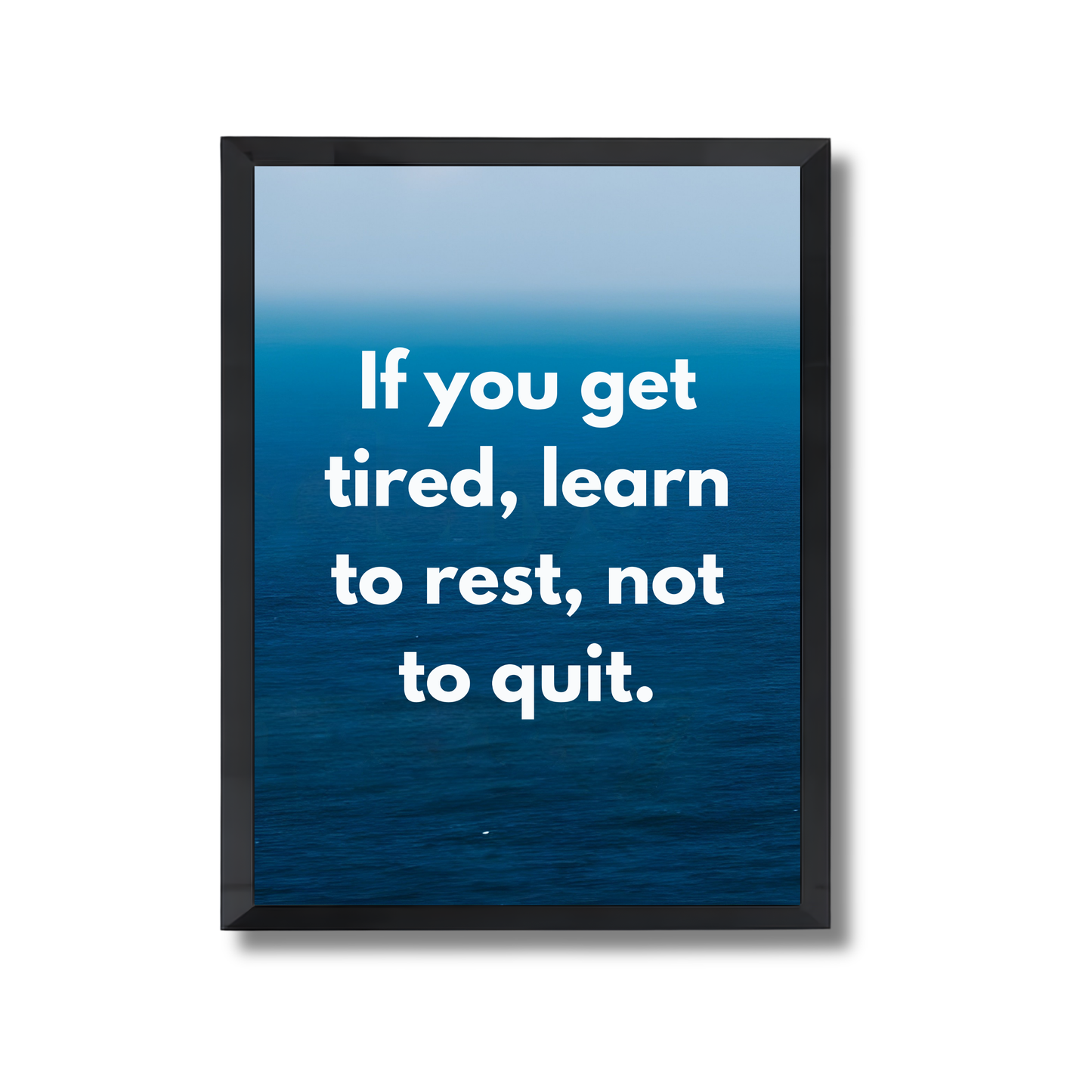 If you get tired, learn to rest, not to quit. Motivational Poster #697